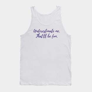 Underestimate Me Tank Top